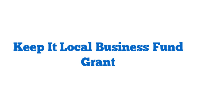 Keep It Local Business Fund Grant