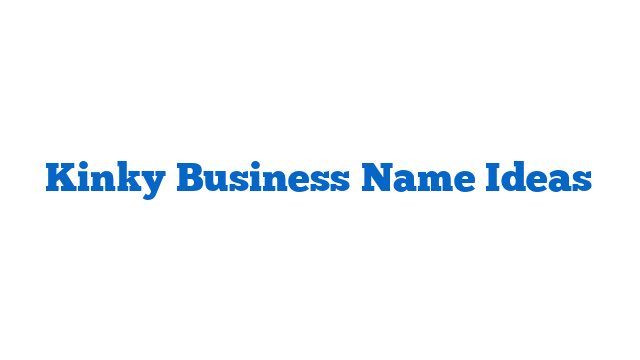 Kinky Business Name Ideas