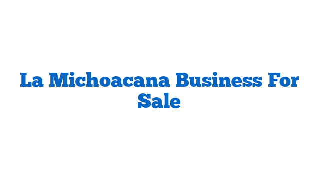 La Michoacana Business For Sale