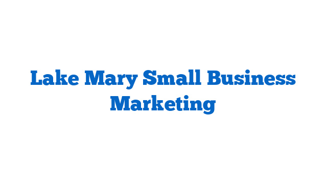 Lake Mary Small Business Marketing
