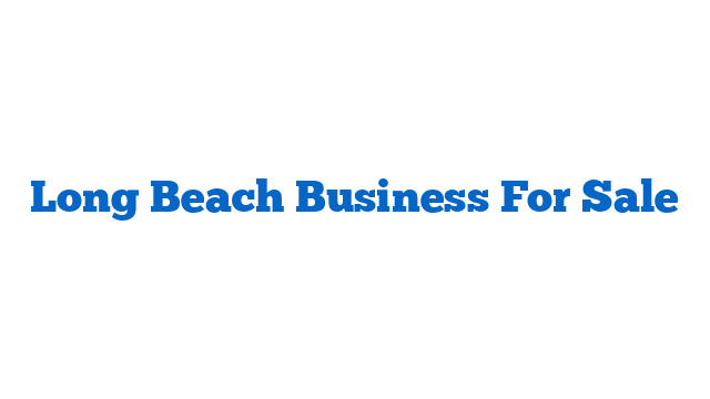 Long Beach Business For Sale