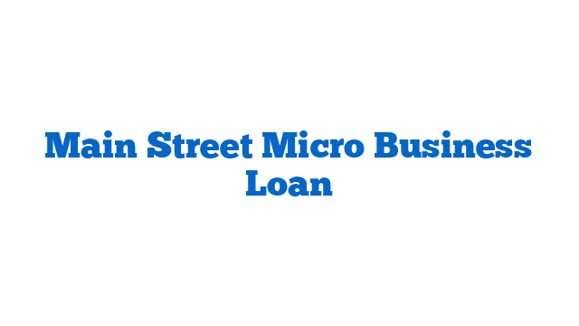 Main Street Micro Business Loan