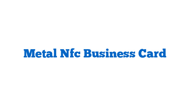 Metal Nfc Business Card