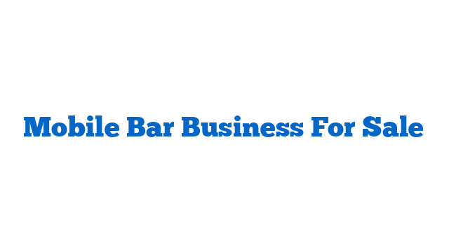 Mobile Bar Business For Sale