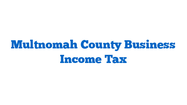Multnomah County Business Income Tax