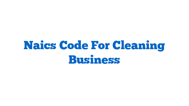 Naics Code For Cleaning Business