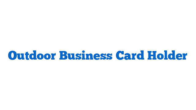 Outdoor Business Card Holder