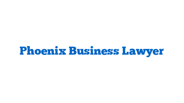 Phoenix Business Lawyer