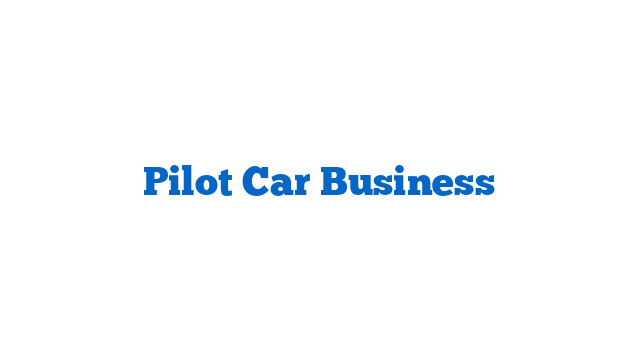 Pilot Car Business