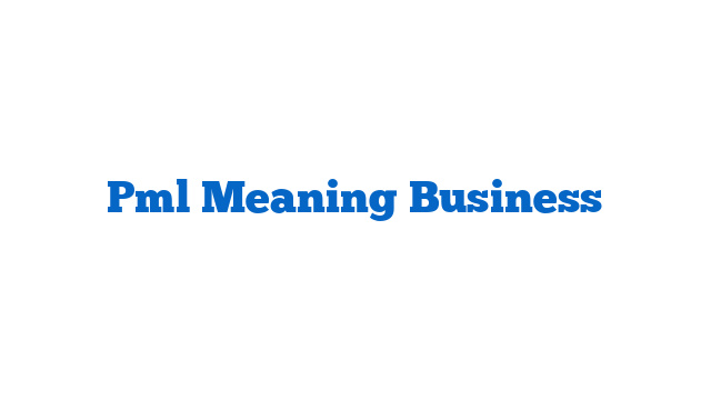 Pml Meaning Business