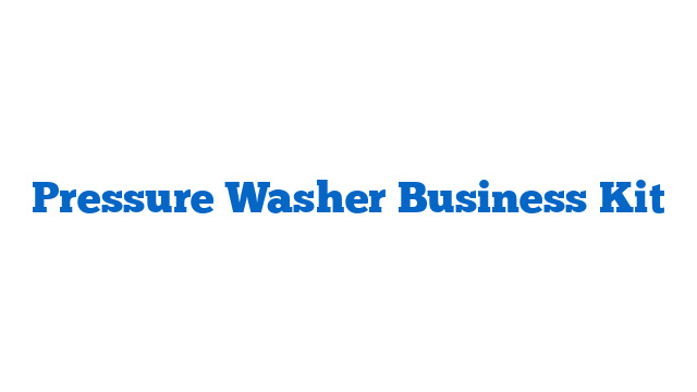 Pressure Washer Business Kit