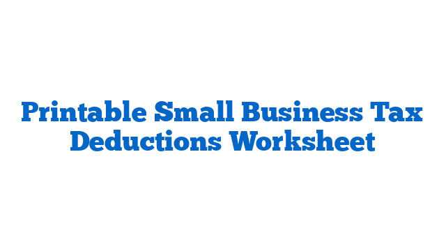 Printable Small Business Tax Deductions Worksheet