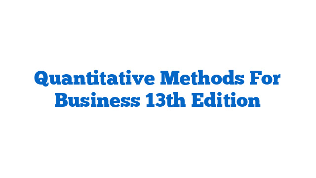 Quantitative Methods For Business 13th Edition