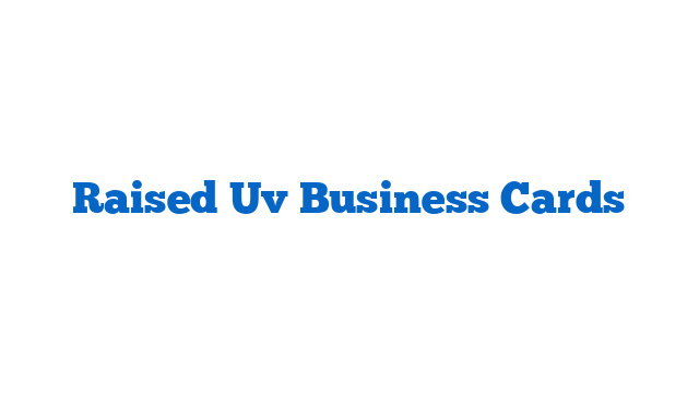 Raised Uv Business Cards