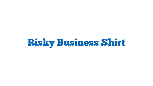 Risky Business Shirt