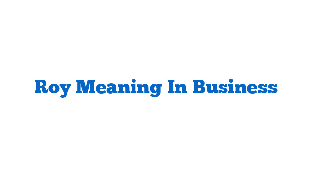 Roy Meaning In Business
