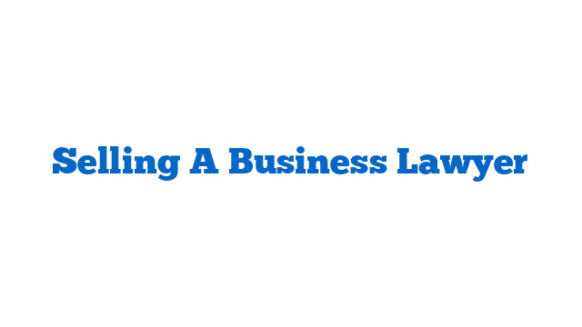Selling A Business Lawyer