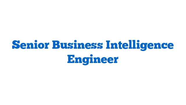 Senior Business Intelligence Engineer