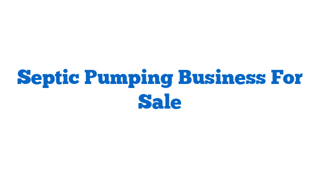 Septic Pumping Business For Sale