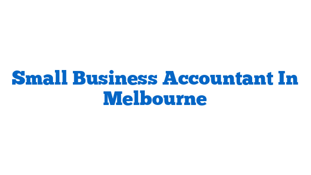 Small Business Accountant In Melbourne