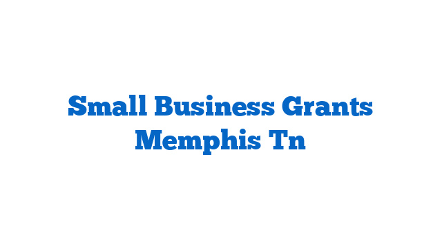 Small Business Grants Memphis Tn