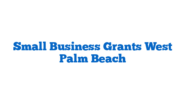 Small Business Grants West Palm Beach