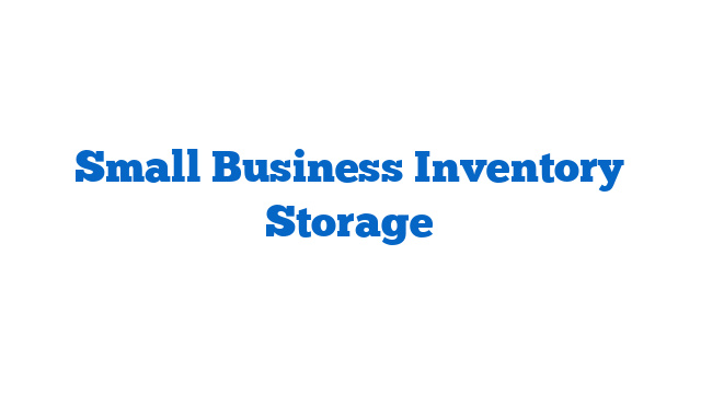 Small Business Inventory Storage