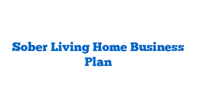 Sober Living Home Business Plan