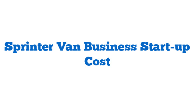 Sprinter Van Business Start-up Cost