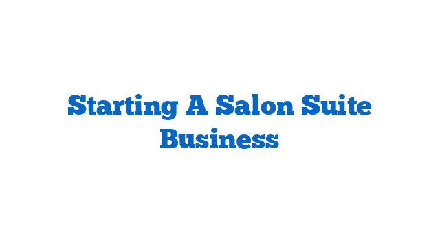 Starting A Salon Suite Business