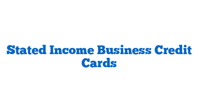 Stated Income Business Credit Cards