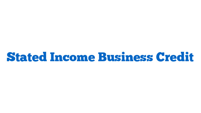Stated Income Business Credit