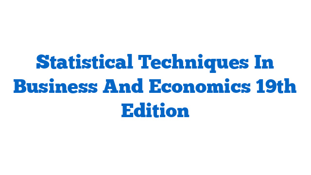 Statistical Techniques In Business And Economics 19th Edition