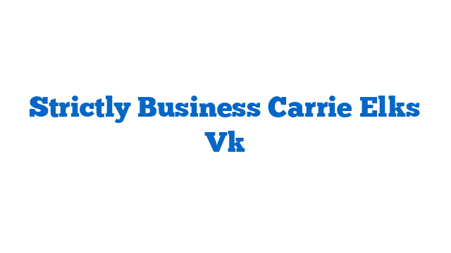 Strictly Business Carrie Elks Vk