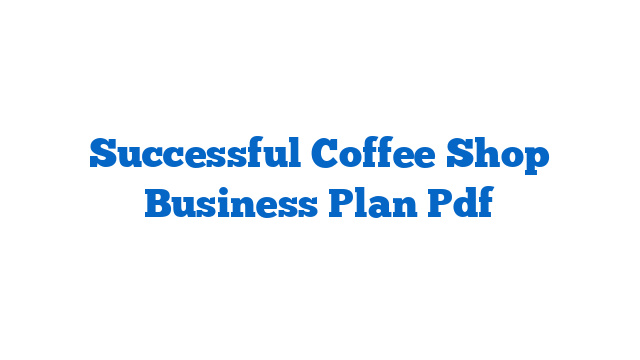 Successful Coffee Shop Business Plan Pdf