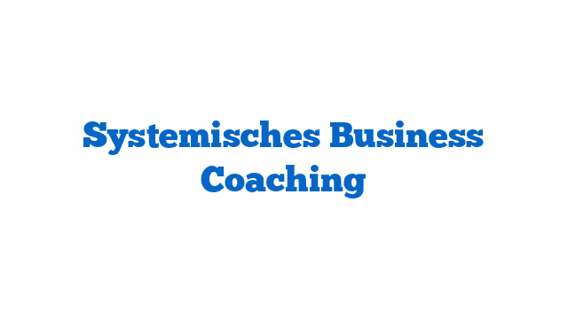 Systemisches Business Coaching