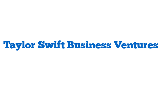 Taylor Swift Business Ventures