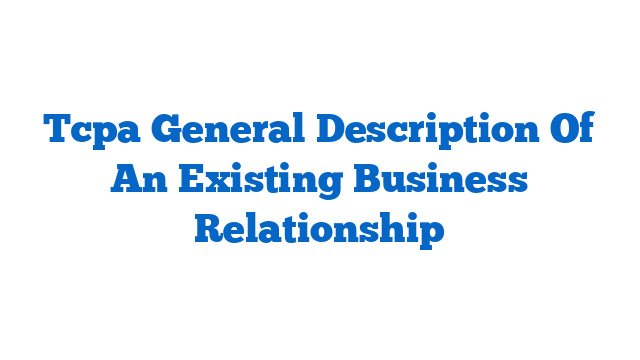 Tcpa General Description Of An Existing Business Relationship