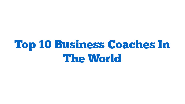 Top 10 Business Coaches In The World