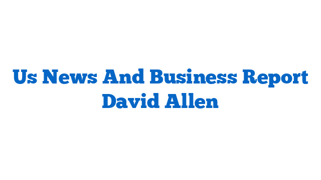 Us News And Business Report David Allen