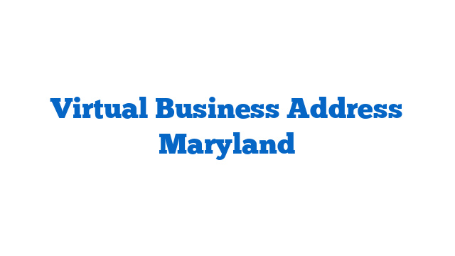 Virtual Business Address Maryland