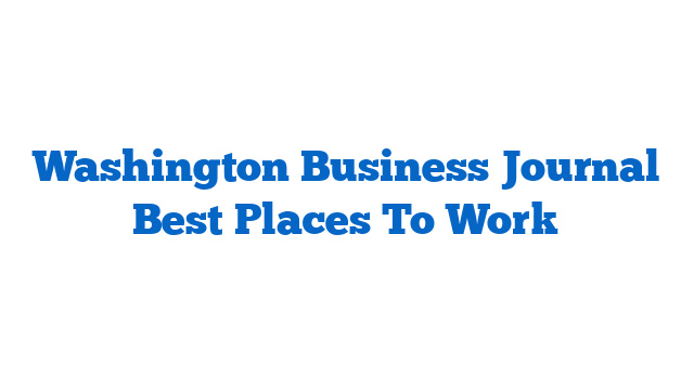 Washington Business Journal Best Places To Work