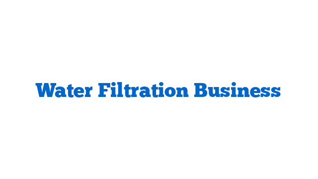 Water Filtration Business