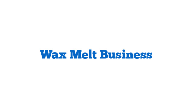 Wax Melt Business