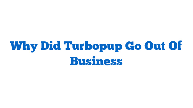 Why Did Turbopup Go Out Of Business